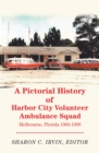 Image for Pictorial History of Harbor City Volunteer Ambulance Squad: Melbourne, Florida 1966-1999