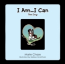 Image for I Am... I Can : The Dog