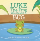 Image for Luke the Frog Who Caught a Bug