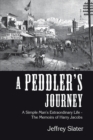 Image for Peddler&#39;s Journey: A Simple Man&#39;s Extraordinary Life - The Memoirs of Harry Jacobs