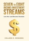 Image for Seven to Eight Income/Investment Streams : Lest the Land Become Desolate