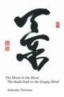 Image for Moon in the River the Bud Path to the Empty Mind
