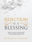 Image for Rejection Is a Blessing: How to Deal With and Overcome Rejection