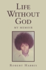 Image for Life Without God: My Memoir