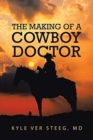 Image for The Making of a Cowboy Doctor