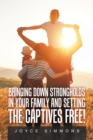 Image for Bringing Down Strongholds in Your Family and Setting the Captives Free!
