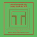 Image for Theatre Diplomacy During the Cold War: The Story of Martha Wadsworth Coigney and the International Theatre Institute, as Told by Her Friends and Family