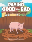 Image for Paying Good with Bad : The Pig and the Turtle