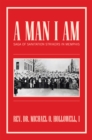 Image for Man I Am: Saga of Sanitation Strikers in Memphis