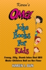 Image for Karen&#39;s OMG Joke Books For Kids : Funny, Silly, Dumb Jokes that Will Make Children Roll on the Floor Laughing