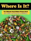 Image for Where Is It? The Ultimate Hard Hidden Picture Book for Adults and Very Smart Children