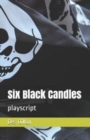 Image for Six Black Candles : playscript