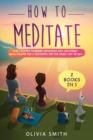 Image for How to meditate : 2 Books in 1: How I stopped doubting meditation and discovered quick routine for a successful life for myself and my kids