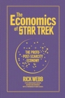 Image for The Economics of Star Trek : The Proto-Post-Scarcity Economy: Fifth Anniversary Edition Revised and Expanded with a Foreword by Manu Saadia