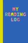 Image for My Reading Log : 6 x 9, 108 Page Easy to Use Reading Log for Kids to Chart Progress and Track School and Summer Books Fun Alphabet Cover
