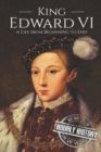 Image for King Edward VI : A Life From Beginning to End