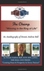 Image for The Champ : &quot;Winning In The Ring Of Life!&quot; The Autobiography of Dennis Andrew Ball