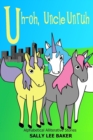 Image for Uh-oh, Uncle Unruh : A fun read-aloud illustrated tongue twisting tale brought to you by the letter &quot;U&quot;.