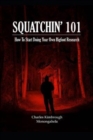 Image for Squatchin&#39; 101 : How To Start Doing Your Own Bigfoot Research