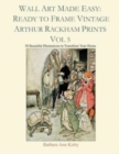 Image for Wall Art Made Easy : Ready to Frame Vintage Arthur Rackham Prints Vol 5: 30 Beautiful Illustrations to Transform Your Home