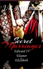 Image for Secret Marriages : Edward IV, Eleanor &amp; Elizabeth