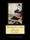 Image for Weaving on a Loom : Asian Art Cross Stitch Pattern