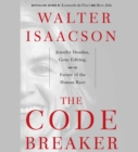 Image for The Code Breaker : Jennifer Doudna, Gene Editing, and the Future of the Human Race