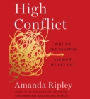 Image for High Conflict : Why We Get Trapped and How We Get Out