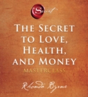 Image for The Secret to Love, Health, and Money : A Masterclass