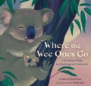 Image for Where the Wee Ones Go: A Bedtime Wish for Endangered Animals