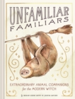 Image for Unfamiliar Familiars : Extraordinary Animal Companions for the Modern Witch