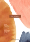 Image for The rituals: simple practices to cultivate well-being, deepen relationships, and discover your true purpose