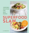 Image for Superfood slaw: vegetable solutions for busy people
