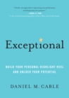 Image for Exceptional: Build Your Personal Highlight Reel and Unlock Your Potential