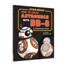 Image for Star Wars: How to Speak Astromech with BB-8