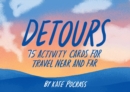 Image for Detours: 75 Activity Cards for Travel Near and Far