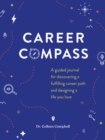 Image for Career Compass : A Guided Journal for Discovering a Fulfilling Career Path and Designing a Life You Love