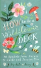 Image for How to Be a Wildflower Deck