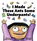Image for I made these ants some underpants!