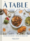 Image for A Table : Recipes for Cooking and Eating the French Way