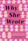 Image for Why She Wrote: A Graphic History of the Lives, Inspiration, and Influence Behind the Pens of Classic Women Writers