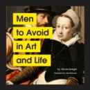 Image for Men to Avoid in Art and Life