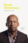 Image for I Know this to be True: Bryan Stevenson