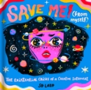 Image for Save me! (from myself)  : the existential crises of a creative introvert
