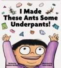 Image for I Made These Ants Some Underpants!