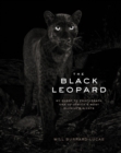 Image for The Black Leopard: My Quest to Photograph One of Africa&#39;s Most Elusive Big Cats