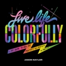 Image for Live Life Colorfully