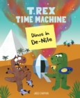 Image for T. Rex time machine: dinos in de-Nile