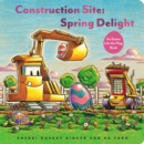 Image for Construction site, spring delight  : an Easter lift-the-flap book
