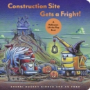 Image for Construction site gets a fright!  : a Halloween lift-the-flap book